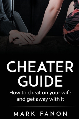 Libro Cheater Guide: How To Cheat On Your Wife And Get Aw...