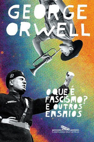O Que É Fascismo?, De Orwell, George. Editora Companhia Das Letras, Capa Mole, Edição 1ª Edição - 2017 Em Português