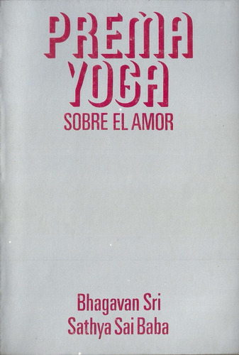 Prema Yoga Sobre El Amor Bhagavan Sri Sai Baba