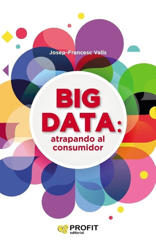Big Data - Atrapando Al Consumidor - Valls