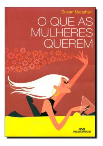 O Que As Mulheres Querem: O Que As Mulheres Querem, De Maushart, Susan. Editora Melhoramentos Em Português, 2006