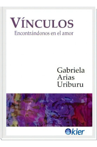 Vínculos, De Gabriela Arias Uriburu. Editorial Kier España S.l., Tapa Blanda En Español