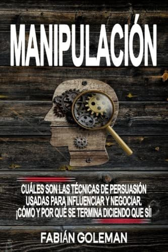 Manipulacion Cuales Son Las Tecnicas De Persuasion., De Goleman, Fabián. Editorial Independently Published En Español