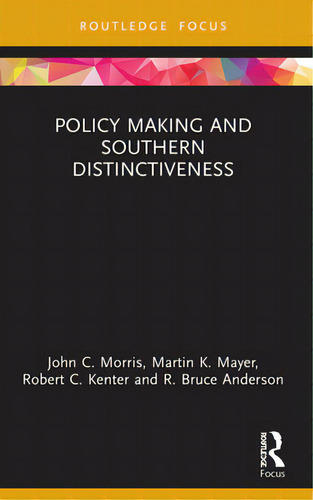 Policy Making And Southern Distinctiveness, De Morris, John C.. Editorial Routledge, Tapa Blanda En Inglés