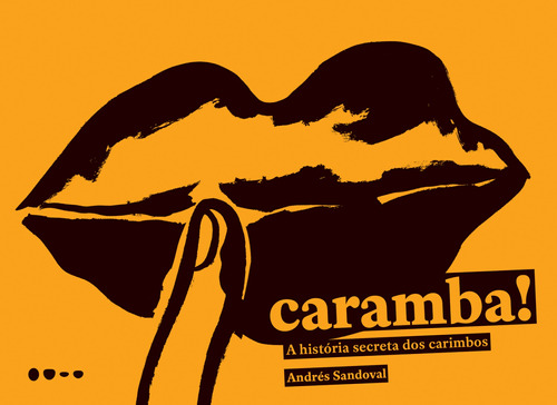 Caramba!: A história secreta dos carimbos, de Sandoval, Andrés. Editora Todavia, capa mole em português, 2021