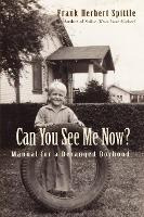 Libro Can You See Me Now? : Manual For A Deranged Boyhood...