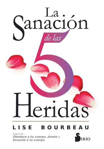 Libro Sanacion De Las 5 Heridas, La, De Bourbeau Lise. Editorial Sirio, Tapa Blanda, Edición 1 En Español, 2022