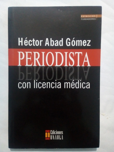 Periodista Con Licencia Médica - Hector Abad Gomez