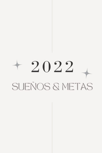 Libro: Sueños, Metas, Manifestaciones 2022 (spanish Edition)