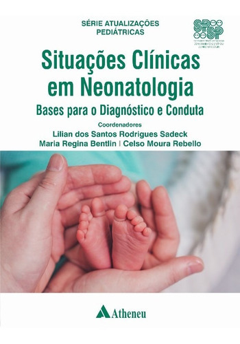 Situações Clínicas Em Neonatologia - Bases Para O Diagnóstico E Conduta, De Sadeck. Editora Atheneu Ltda, Capa Dura Em Português, 2023