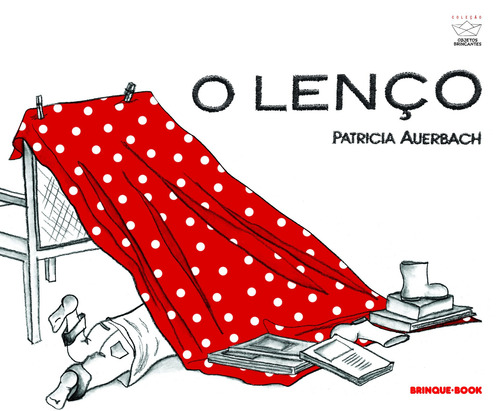 O Lenço (nova Edição), De Auerbach, Patrícia. Objetos Brincantes Editorial Brinque-book Editora De Livros Ltda, Capa Mole Em Português, 2022