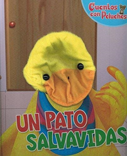 Un Pato Salvavidas- Cuentos Con Peluches (td) - Latinbooks