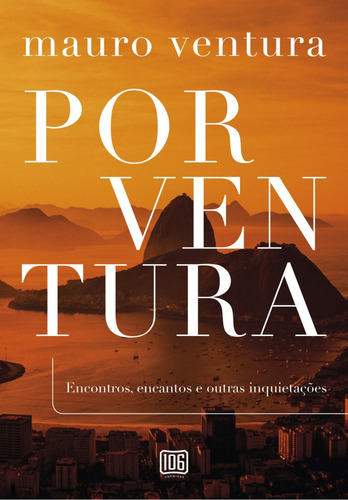 PorVentura: Encontros, encantos e outras inquietações, de Ventura, Mauro. Editora 106 Ltda., capa mole em português, 2019