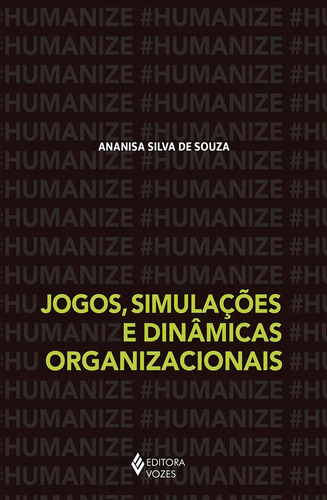 Jogos, simulações e dinâmicas organizacionais, de de Souza, Ananisa. Editorial Editora Vozes Ltda., capa mole em português, 2020
