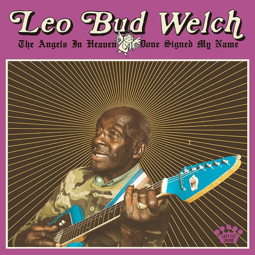 Leo Bud Welch  Angels In Heaven Done Signed My Name