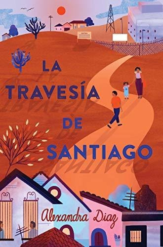 Libro : La Travesia De Santiago (santiagos Road Home) -... 