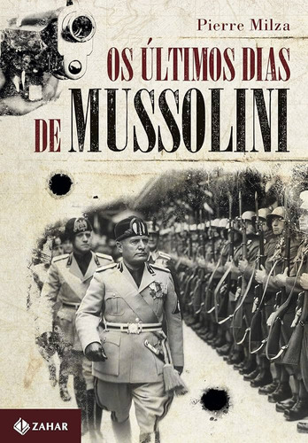 Livro Últimos Dias De Mussolini De Pierre Milza Pela Zahar