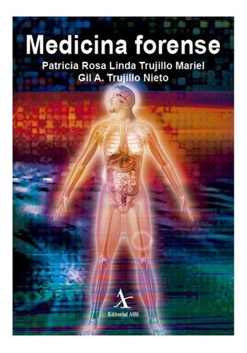 Medicina Forense, De Trujillo Mariel, Patricia Rosa Linda / Trujillo Nieto, Gil A.. Editorial Alfil En Español