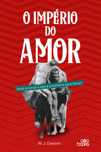 O Império Do Amor | W. J. Dawson, De W. J. Dawson. Editora Godbooks, Capa Mole Em Português, 2020