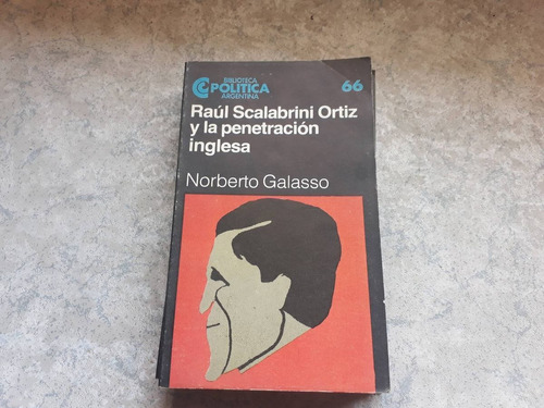 Raúl Scalabrini Ortiz Y La Penetración Inglesa 66  Galasso 