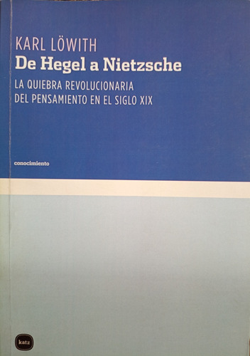 Löwitz De Hegel A Nietzsche Ed. Katz Impecable A3184