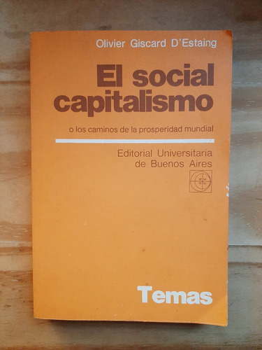 El Social Capitalismo. Oliver G. D Estaing. Ed. Eudeba