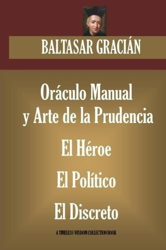 Oraculo Manual Y Arte De La Prudencia; El Heroe; El, De Gracián, Baltasar. Editorial Createspace Independent Publishing Platform En Español