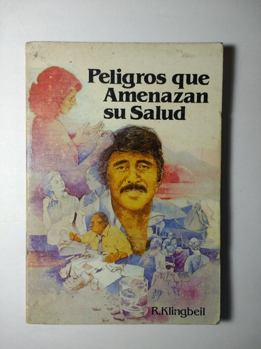 Peligros Que Amenzan Su Salud , R. Klingbeil