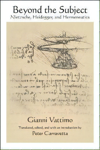 Beyond The Subject : Nietzsche, Heidegger, And Hermeneutics, De Gianni Vattimo. Editorial State University Of New York Press, Tapa Blanda En Inglés