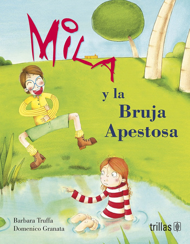 Mila Y La Bruja Apestosa Serie Las Aventuras De Mila, De Truffa, Barbara Domenico, Granata., Vol. 1. Editorial Trillas, Tapa Blanda En Español, 2013