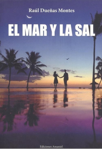 Libro: El Mar Y La Sal. Dueñas Montes, Raul. Editorial Poesi