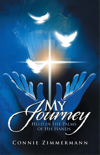 My Journey: Held In The Palms Of His Hands, De Zimmermann, Nie. Editorial Westbow Pr, Tapa Blanda En Inglés