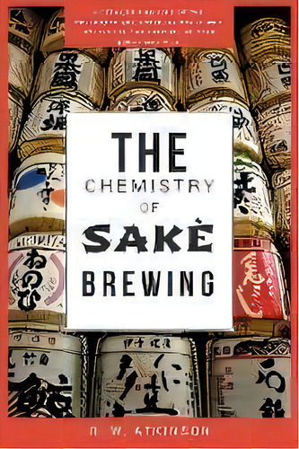 The Chemistry Of Sake Brewing, De R W Atkinson. Editorial Vintreads, Tapa Blanda En Inglés