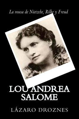Libro Lou Andrea Salome: La Musa De Nietzche, Rilke Y Fre...