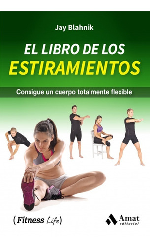 El Libro De Los Estiramientos - Jay Blahnik