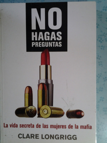 No Hagas Preguntas Clare Longrigg A99