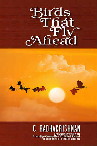 Birds That Fly Ahead: Novel, De Radhakrishnan, C.. Editorial Createspace, Tapa Blanda En Inglés