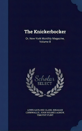 The Knickerbocker, De Lewis Gaylord Clark. Editorial Sagwan Press, Tapa Dura En Inglés