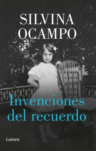 Invenciones Del Recuerdo - Silvina Ocampo, De Ocampo, Silvina. Editorial Lumen, Tapa Blanda En Español, 2023