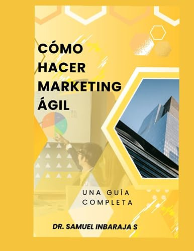 Cómo Hacer Marketing Ágil: Una Guía Completa