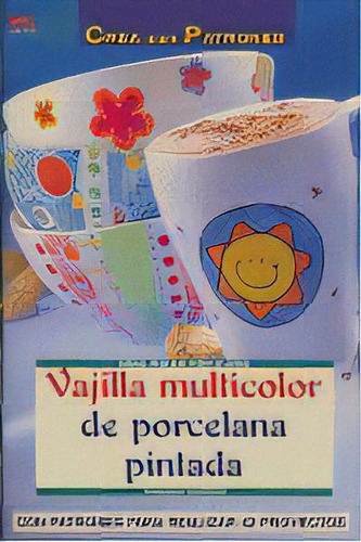 Serie Pintar Porcelana Nãâº 2. Vajilla Multicolor De Porcelana Pintada, De Franke, Tamara. Editorial El Drac, S.l., Tapa Blanda En Español