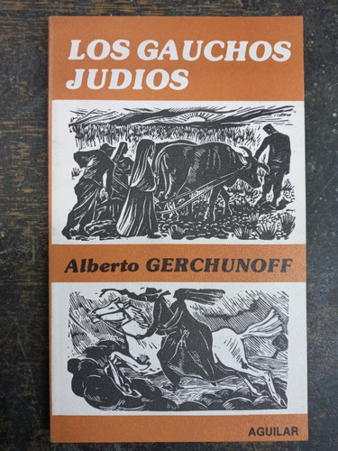 Imagen 1 de 4 de Los Gauchos Judios * Alberto Gerchunoff * Aguilar *