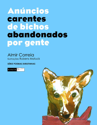 Anúncios carentes de bichos abandonados por gente, de Correia, Almir. Poemas Birutinhas Editorial Editora Biruta Ltda., capa mole em português, 2013