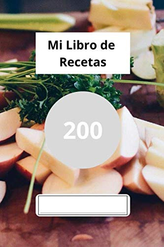 Mi Libro De Recetas Para Completar: 200 Recetas Con Indice