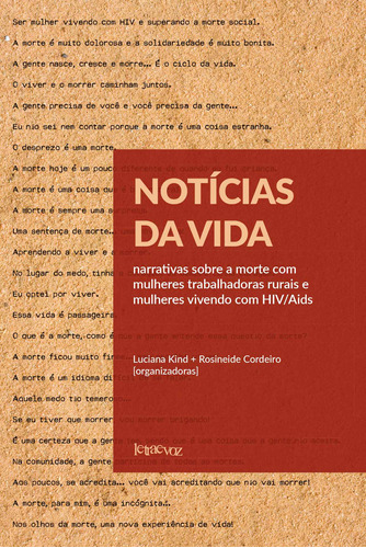 Notícias da vida: Narrativas sobre a morte com mulheres trabalhadoras rurais e mulheres vivendo com HIV/Aids, de Kind, Luciana. Editora Denise Corrêa Fernandes Me, capa mole em português, 2016