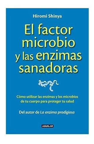 Factor Microbio Y Las Enzimas Sanadoras,el - Shinya,hiromi