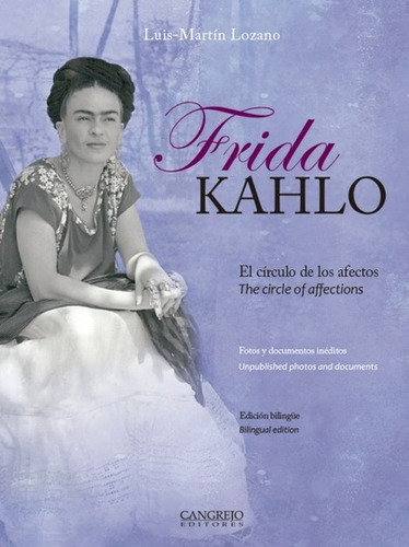 Frida Kahlo. El Circulo De Los Afectos - Luis-martin Lozano