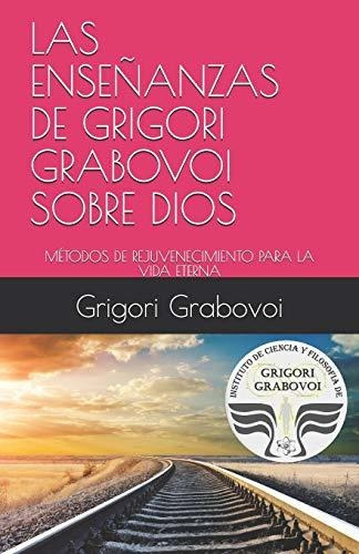 Las Enseñanzas De Grigori Grabovoi Sobre Dios: Metodos.....