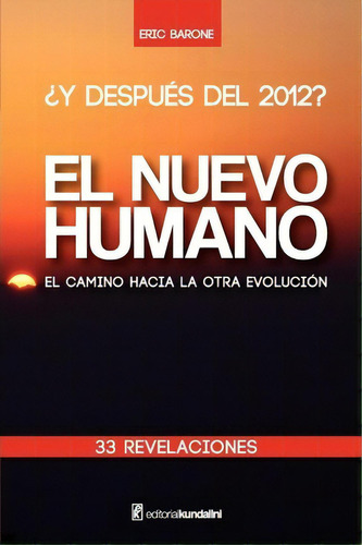 Y Despu S Del 2012? El Nuevo Humano El Camino Hacia La Otra Evoluci N 33 Revelaciones, De Eric Barone. Editorial Createspace Independent Publishing Platform, Tapa Blanda En Español