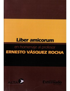 Liber Amicorum En Homenaje Al Profesor Ernesto Vásquez Rocha